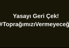 TOPRAĞIMIZI VERMEYECEĞİZ